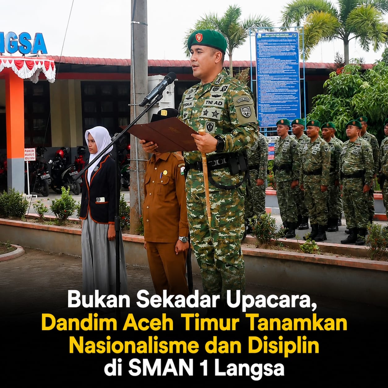 Bukan Sekadar Upacara, Dandim Aceh Timur Tanamkan Nasionalisme dan Disiplin di SMAN 1 Langsa