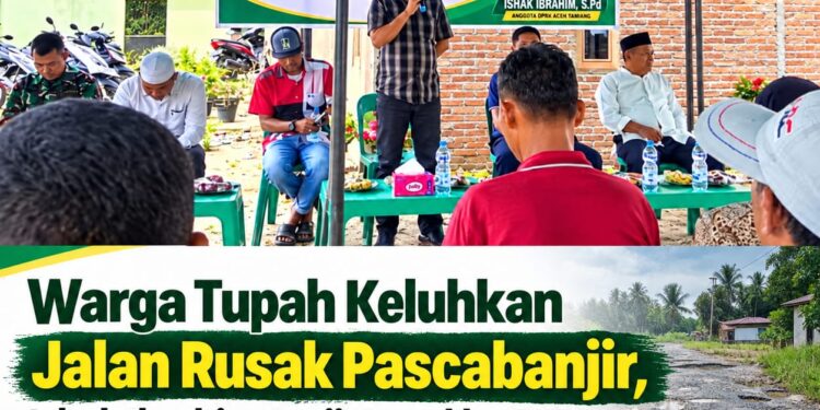 Warga Tupah Keluhkan Jalan Rusak Pascabanjir, Ishak Ibrahim Janji Kawal ke RKPD